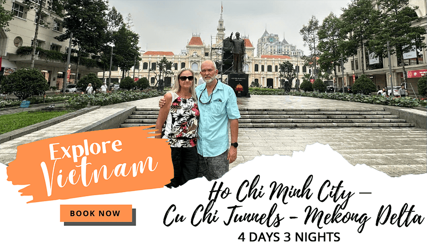 Ho Chi Minh – Cu Chi Tunnels - Mekong Delta | Vietnam 4 Days 3 Nights Itinerary