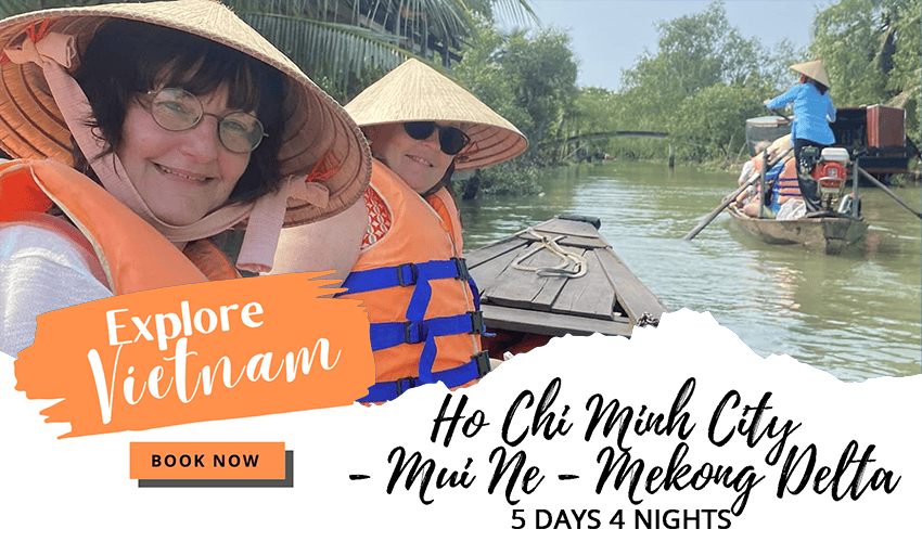Ho Chi Minh - Mui Ne - Mekong Delta | Vietnam 5 Days 4 Nights Itinerary